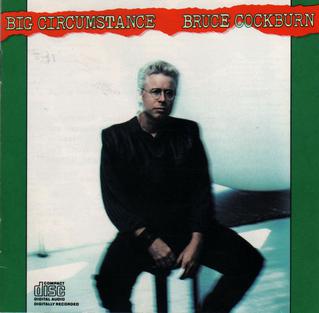 <i>Big Circumstance</i> 1988 studio album by Bruce Cockburn