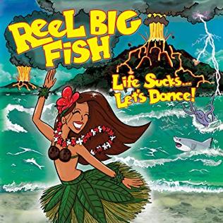<i>Life Sucks...Lets Dance!</i> 2018 studio album by Reel Big Fish