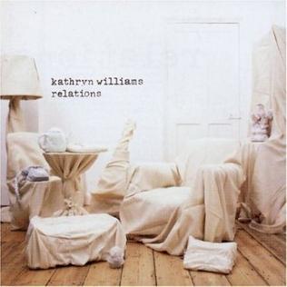 <i>Relations</i> (album) 2004 studio album by Kathryn Williams