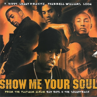 Show Me Your Soul (2003 song) 2003 single by P. Diddy, Lenny Kravitz, Pharrell Williams, Loon