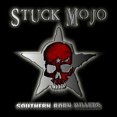 <i>Southern Born Killers</i> 2007 studio album by Stuck Mojo