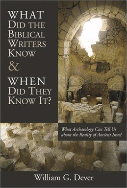 <i>What Did the Biblical Writers Know and When Did They Know It?</i> 2001 book by William G. Dever