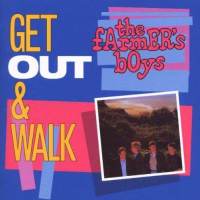 Get Out and Walk-Farmer's Boys.jpg