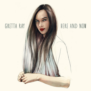 <i>Here and Now</i> (EP) 2018 EP by Gretta Ray