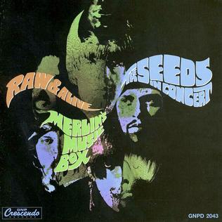 <i>Raw & Alive: The Seeds in Concert at Merlins Music Box</i> 1968 studio album by The Seeds