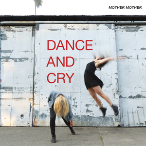 <i>Dance and Cry</i> 2018 album by Mother Mother