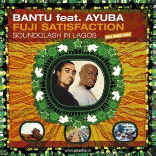 <i>Fuji Satisfaction</i> Studio album by BANTU featuring Adewale Ayuba