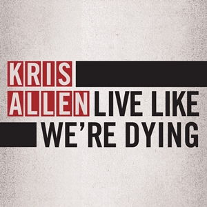 Live like перевод. "Live like we're Dying". Live like. Live like we're Dying Kris Allen Lyrics.