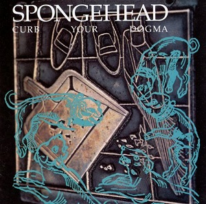 <i>Curb Your Dogma</i> 1993 studio album by Spongehead