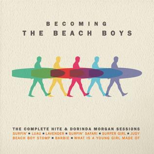 <i>Becoming the Beach Boys: The Complete Hite & Dorinda Morgan Sessions</i> 2016 compilation album by The Beach Boys