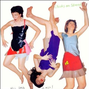 <i>Chicks on Speed Will Save Us All</i> 2000 studio album by Chicks on Speed