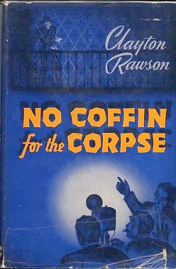 <i>No Coffin for the Corpse</i> 1942 novel by Clayton Rawson