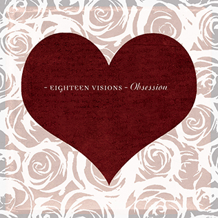 <i>Obsession</i> (Eighteen Visions album) 2004 studio album by Eighteen Visions