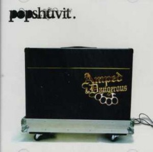 <i>Amped & Dangerous</i> 2006 studio album by Pop Shuvit