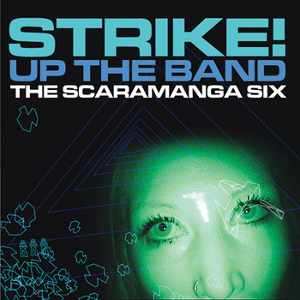 <i>Strike! Up the Band</i> 2002 studio album by The Scaramanga Six