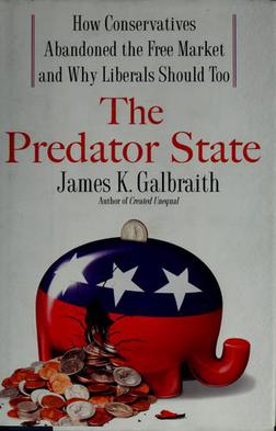 <i>The Predator State</i> 2008 book by James K. Galbraith