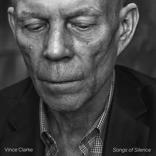 <i>Songs of Silence</i> (Vince Clarke album) 2023 studio album by Vince Clarke