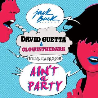 <span class="mw-page-title-main">Ain't a Party</span> 2013 single by David Guetta and Glowinthedark featuring Harrison