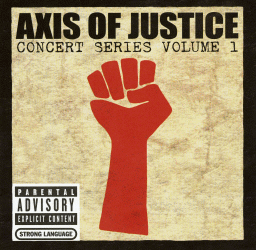 <i>Axis of Justice: Concert Series Volume 1</i> 2004 live album including DVD by Various Artists