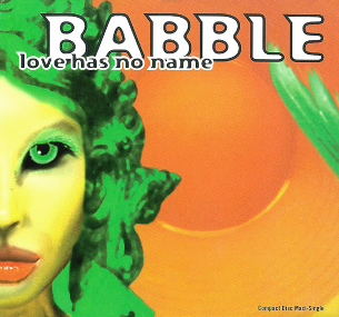 <span class="mw-page-title-main">Love Has No Name</span> 1996 single by Babble