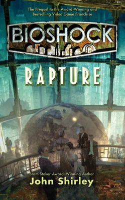 <i>BioShock: Rapture</i> 2011 novel by John Shirley