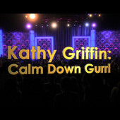 <i>Calm Down Gurrl</i> 2013 live album by Kathy Griffin