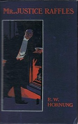 <i>Mr. Justice Raffles</i> 1909 novel by E.W. Hornung