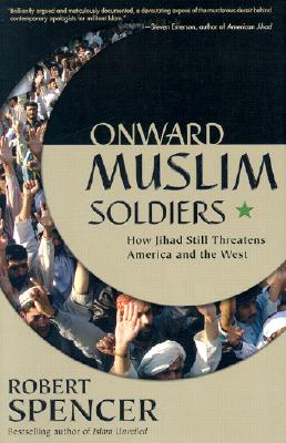 <i>Onward Muslim Soldiers</i> Book by Robert Spencer