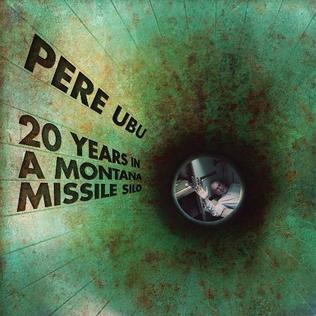 <i>20 Years in a Montana Missile Silo</i> 2017 studio album by Pere Ubu