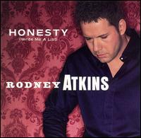 Honesty (Write Me a List) 2003 single by Rodney Atkins