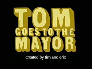 <i>Tom Goes to the Mayor</i> Television series