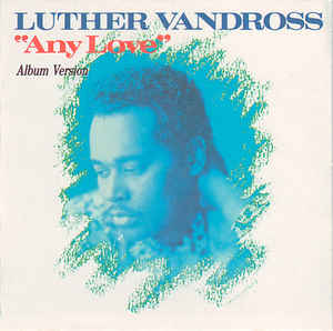 <span class="mw-page-title-main">Any Love (Luther Vandross song)</span> 1988 single by Luther Vandross