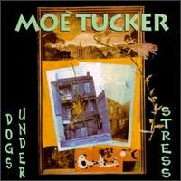 <i>Dogs Under Stress</i> 1994 studio album by Moe Tucker