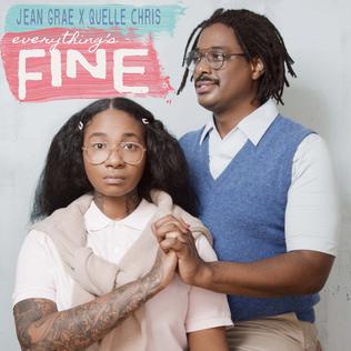 <i>Everythings Fine</i> (Jean Grae and Quelle Chris album) 2018 studio album by Jean Grae & Quelle Chris