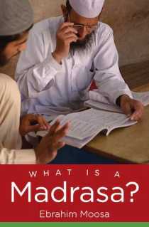 <i>What Is a Madrasa?</i> 2015 book by Ebrahim Moosa