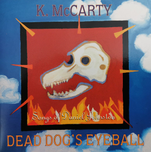 <i>Dead Dogs Eyeball: Songs of Daniel Johnston</i> 1994 studio album by Kathy McCarty