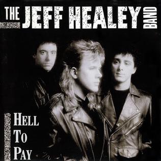 <i>Hell to Pay</i> (The Jeff Healey Band album) 1990 studio album by The Jeff Healey Band