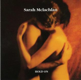 <span class="mw-page-title-main">Hold On (Sarah McLachlan song)</span> 1994 single by Sarah McLachlan