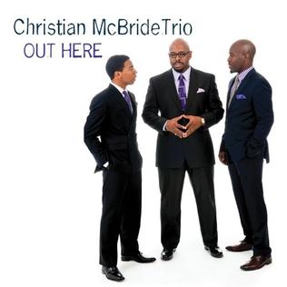 <i>Out Here</i> (Christian McBride album) 2013 studio album by Christian McBride