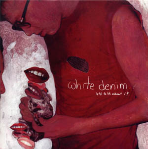 <i>Lets Talk About It EP</i> 2007 EP by White Denim