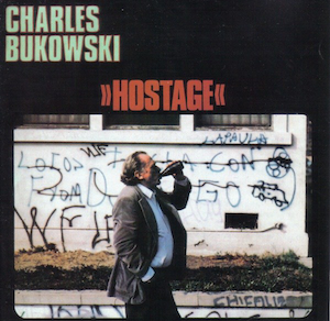 <i>Hostage</i> (Charles Bukowski album) 1985 live album by Charles Bukowski