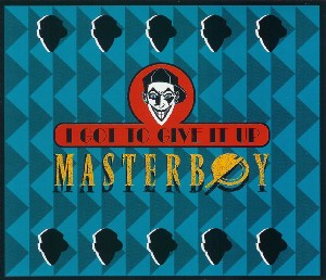 I Got to Give It Up 1994 single by Masterboy