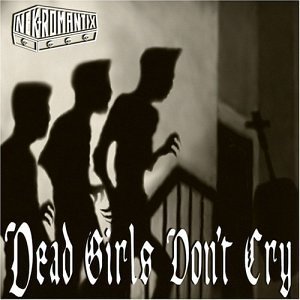 <i>Dead Girls Dont Cry</i> 2004 studio album by Nekromantix