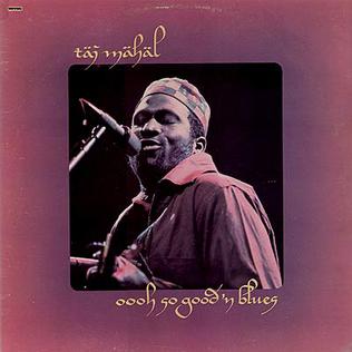 <i>Oooh So Good n Blues</i> 1973 studio album by Taj Mahal