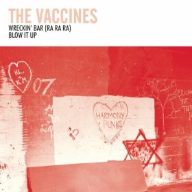 Wreckin Bar (Ra Ra Ra) / Blow It Up 2010 single by The Vaccines