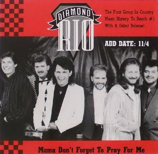 Mama Dont Forget to Pray for Me 1991 single by Diamond Rio