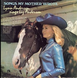 <i>Songs My Mother Wrote</i> (Lynn Anderson Sings Liz Anderson) 1970 compilation album by Lynn Anderson