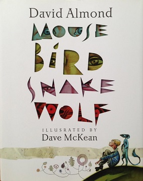 <i>Mouse Bird Snake Wolf</i> 2013 graphic novel by David Almond