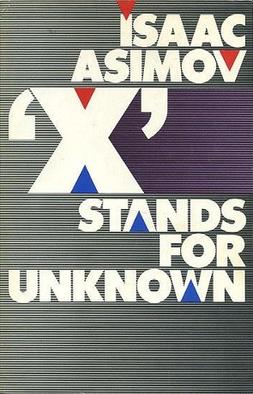 <i>X Stands for Unknown</i> Book by Isaac Asimov