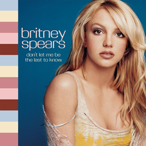 Dont Let Me Be the Last to Know 2001 single by Britney Spears